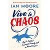KNYGA Ian Moore Vive le Chaos, My So-Called Tranquil Family Life in Rural France