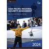 KNYGA International Institute for Strategic Studies Staff Asia-Pacific Regional Security Assessment 2024