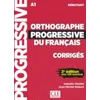 KNYGA Isabelle Chollet Orthographe progressive du francais - Niveau debutant (A1) - Corriges