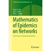KNYGA Istvan Z Kiss Mathematics of Epidemics on Networks