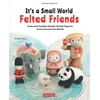 KNYGA It's a Small World Felted Friends by Sachiko Susa