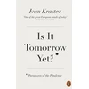 KNYGA Ivan Krastev Is It Tomorrow Yet?
