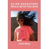 KNYGA Jackie Wang Alien Daughters Walk Into the Sun