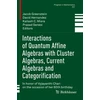 KNYGA Jacob Greenstein Interactions of Quantum Affine Algebras with Cluster Algebras, Current Algebras and Categorification