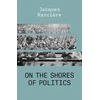 KNYGA Jacques Ranciere On the Shores of Politics