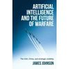 KNYGA James Johnson Artificial Intelligence and the Future of Warfare