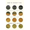 KNYGA Smith How to Inhabit Time ITPE – Understanding the Past, Facing the Future, Living Faithfully Now