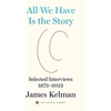 KNYGA James Kelman All We Have is the Story