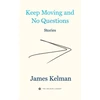 KNYGA James Kelman Keep Moving and No Questions