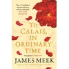 KNYGA James Meek To Calais, In Ordinary Time