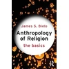 KNYGA James S Bielo Anthropology of Religion: The Basics