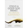 KNYGA James Sterba Could a Good God Permit So Much Suffering?, A Debate