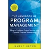 KNYGA James T Brown Handbook of Program Management: How to Facilitate Project Success with Optimal Program Management, Second Edition