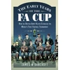 KNYGA James W Bancroft Early Years of the FA Cup, How the British Army Helped Establish the World's First Football Tournament