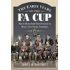 KNYGA James W Bancroft The Early Years of the FA Cup
