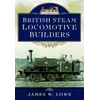 KNYGA James W Lowe British Steam Locomotive Builders
