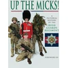 KNYGA James Wilson Up the Micks! An Illustrated History of the Irish Guards