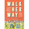 KNYGA Jana Mader Walk Her Way New York City, A Walking Guide to Women’s History