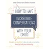 KNYGA Jane Gilmour How to Have Incredible Conversations with your Child