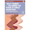 KNYGA Janet Rivkin Zuckerman “Nasty Women” — Reclaiming the Power of Female Aggression