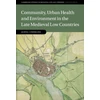 KNYGA Janna Coomans Community, Urban Health and Environment in the Late Medieval Low Countries