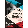 KNYGA Jayne Tuttle My Sweet Guillotine