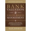 KNYGA Jean Dermine Bank Valuation and Value Based Management: Deposit and Loan Pricing, Performance Evaluation, and Risk