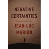 KNYGA Jean Luc Marion Negative Certainties