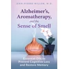 KNYGA Jean Pierre Willem Alzheimer's, Aromatherapy, and the Sense of Smell