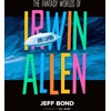 KNYGA Jeff Bond Fantasy Worlds of Irwin Allen