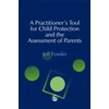 KNYGA Jeff Fowler Practitioners' Tool for Child Protection and the Assessment of Parents