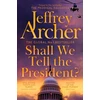 KNYGA Jeffrey Archer Shall We Tell the President?
