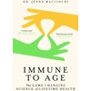 KNYGA Jenna Macciochi Immune to Age, The game-changing science of lifetime health