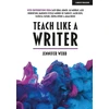 KNYGA Jennifer Webb Teach Like A Writer: Expert tips on teaching students to write in different forms