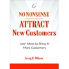 KNYGA Jerry R Wilson No Nonsense: Attract New Customers