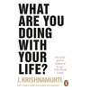 KNYGA Jiddu Krishnamurti What Are You Doing With Your Life?