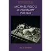 KNYGA Jill R Ehnenn Michael Field's Revisionary Poetics