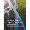KNYGA Jim Best World Atlas of Rivers, Estuaries, and Deltas