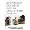 KNYGA Jim Jackson Discipline That Connects With Your Child`s Heart – Building Faith, Wisdom, and Character in the Messes of Daily Life