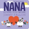 KNYGA Jimmy Fallon Nana Loves You More