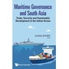 KNYGA Jivanta Schoettli Maritime Governance And South Asia: Trade, Security And Sustainable Development In The Indian Ocean