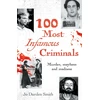 KNYGA Jo Durden Smith 100 Most Infamous Criminals, Murder, mayhem and madness