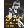 KNYGA Joan Hawkins Downtown Film and TV Culture 1975-2001