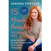 KNYGA Joanna Fortune 15-Minute Parenting: The Teenage Years