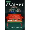 KNYGA Joanna Hagan Friends and the Golden Age of the Sitcom