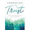KNYGA Joanna Weaver Embracing Trust – The Art of Letting Go and Holding On to a Forever–Faithful God