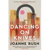 KNYGA Joanne Rush Dancing on Knives