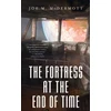 KNYGA Joe M Mcdermott The Fortess at the End of Time