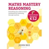 KNYGA John Bee Maths Mastery Reasoning: Photocopiable Resources KS2