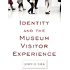 KNYGA John H Falk Identity and the Museum Visitor Experience